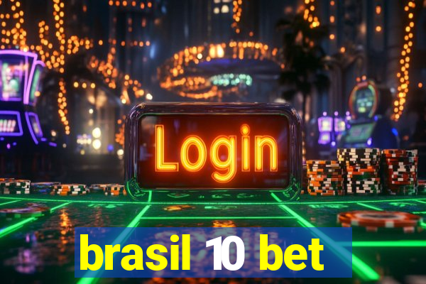brasil 10 bet